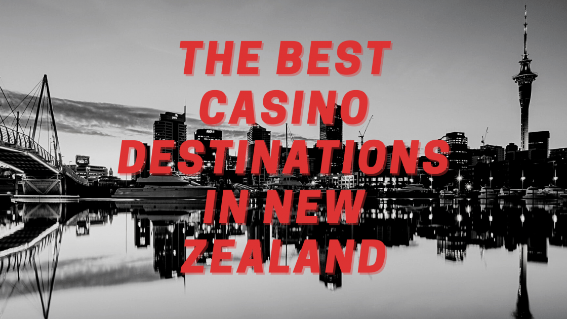 The Best Casino Destinations in New Zealand